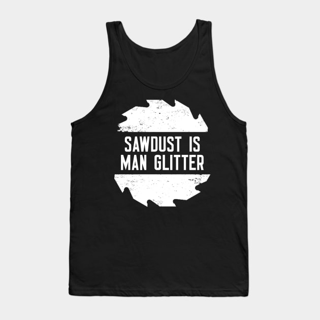 Sawdust Is Man Glitter Tank Top by cleverth